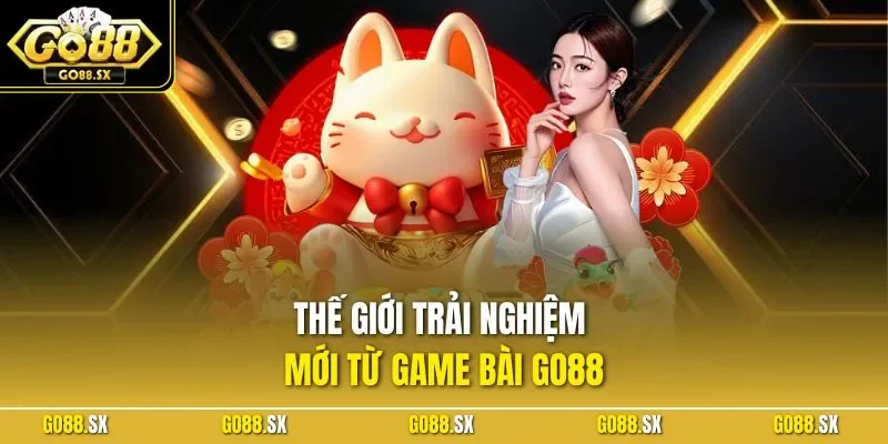Thế giới trải nghiệm mới từ game bài GO88